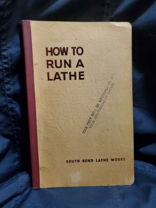 How To Run A Lathe,  54th Edition,  By South Bend Lathe,  1956