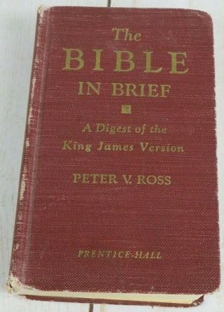 The Bible In Brief A Digest Of The King James Version Peter V Ross Prentice - Hall