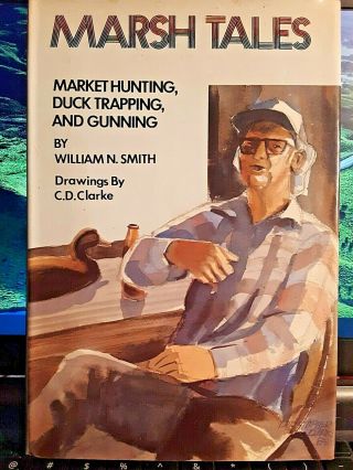 Marsh Tales,  Duck Trapping And Gunning - William N.  Smith Hb/dj 1st Ed.