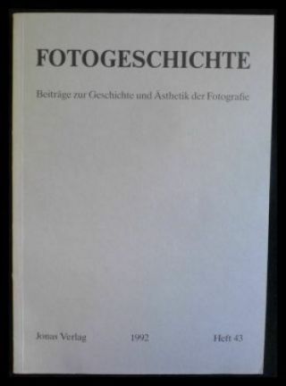 Fotogeschichte; Heft 43,  1992 Beiträge Zur Geschichte Und Ästhetik Der Fotografi