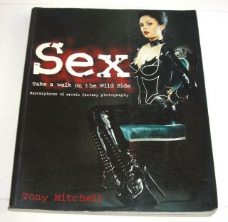 Sex: Take A Walk On The Wild Side By Tony Mitchell,  Softcover,  2002