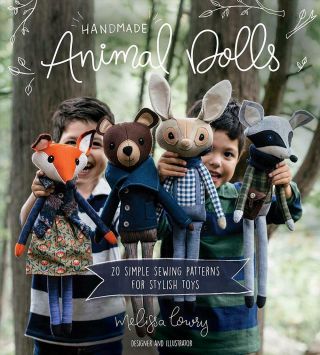 Handmade Animal Dolls: 20 Simple Sewing Patterns For Stylish Toys By Melissa Low