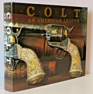 Colt - An American Legend Book Hardcover R.  L.  Wilson Sesquicentennial Ed 1985