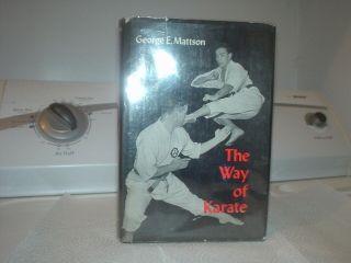 The Way Of Karate Hardcover Book By George E.  Mattson Martial Arts Uechi - Ryu