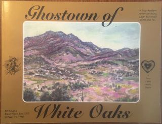 Mexico Hist.  Ghostown Of White Oaks - Gold And Mining - Ranching - 1998