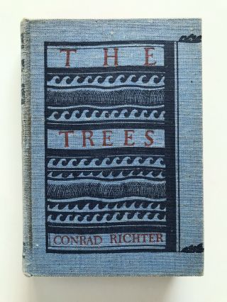 The Trees By Conrad Richter - 1940 First Edition - Alfred A Knopf,