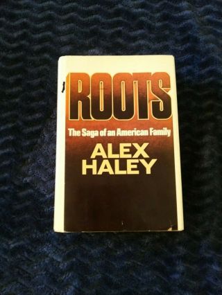 Roots - Saga Of An American Family By Alex Haley - 1st Edition Hardcover Book