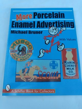 More Porcelain Enamel Advertising (a Schiffer Book For Collectors),  Bound,  Brune