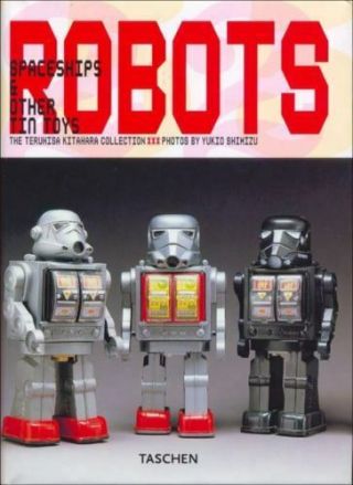 Robots.  Spaceships And Other Tin Toys Hardcover 9783822850624 Teruhisa Kitahara