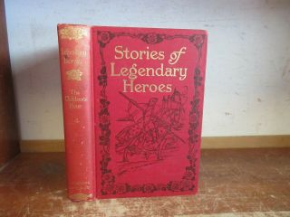 Old Stories Of Legendary Heroes Book King Arthur Beowulf Robin Hood Myths Legend