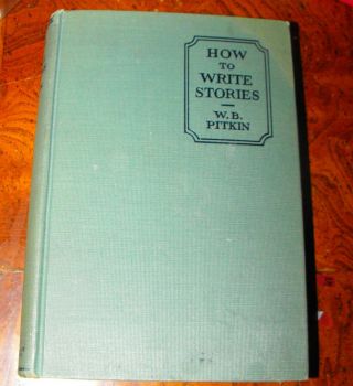 How To Write Stories By W.  B.  Pitkin 1923