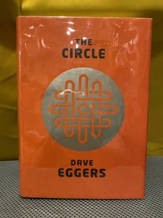 The Circle - Signed By Dave Eggers - First Edition - Hardcover