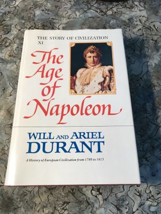 Will Durant The Story Of Civilization The Age Of Napoleon Part Xi 1975