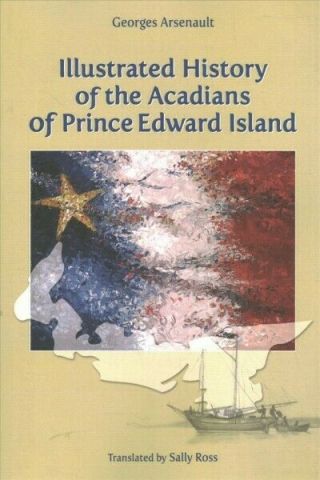 Illustrated History Of The Acadians Of Prince Edward Island,  Paperback By Ars.