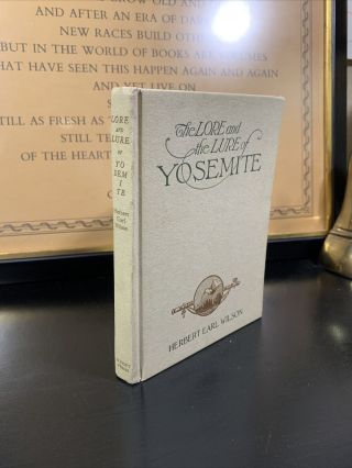 The Lore And The Lure Of The Yosemite By Herbert Earl Wilson Inscribed 1923