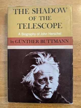 The Shadow Of The Telescope By Gunther Buttman A Biography Of John Herschel 1st