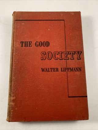 Rare The Good Society By Walter Lippmann Hardcover 1946 Liberalism