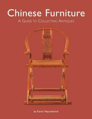 Chinese Furniture: A Guide To Collecting Antiques