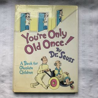 Dr.  Seuss You’re Only Old Once A Book For Obsolete Children Hb/dj