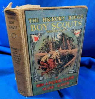 The Hickory Ridge Boy Scouts Woodcraft Or How A Patrol Leader Made Good 1913 Hc