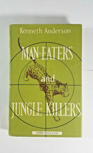 Man Eaters And Jungle Killers By Kenneth Anderson 1957 Nelson Ex Library