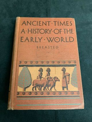 Antique Book - Ancient Times A History Of The Early World - James Breasted 1935