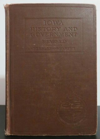 History & Civil Government Of Iowa & The Government Of The United States.  1908