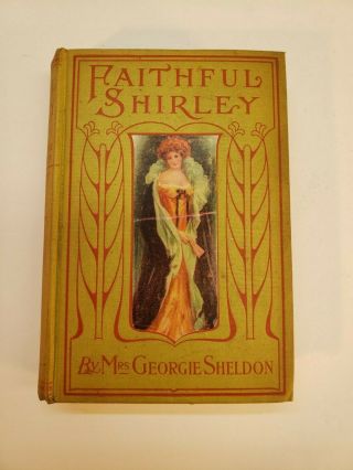 Faithful Shirley By Mrs.  Georgie Sheldon A.  L.  Burt Company,  York Pre - Owned.