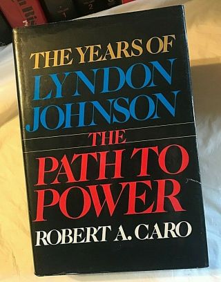 Robert A.  Caro The Path To Power First Edit 4th Print Years Of Lyndon Johnson