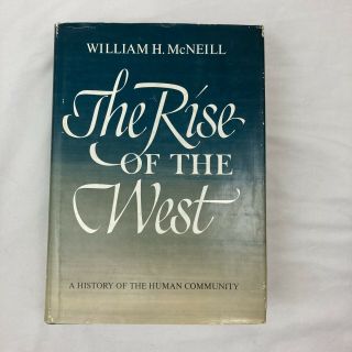 The Rise Of The West William Mcneill Hardcover 1963