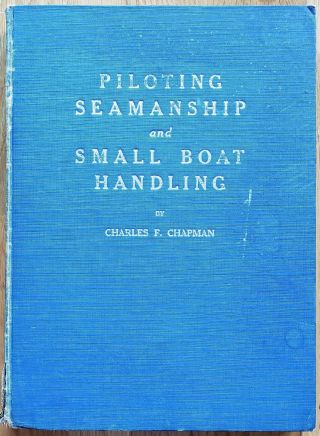 Piloting,  Seamanship And Small Boat Handling By Charles F.  Chapman,  1947 Edition