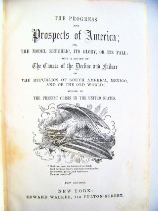 1855 Edition THE PROGRESS & PROSPECTS OF AMERICA: THE MODEL REPUBLIC 3
