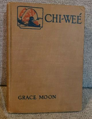 Chi - Wee The Adventures Of A Little Indian Girl By Grace Moon First Edition 1925