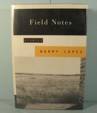 Barry Lopez Signed Field Notes First Edition 1994 Hardcover With Dust Jacket