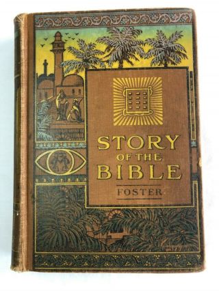 1911 The Story Of The Bible From Genesis To Revelation Charles Foster 300 Illust