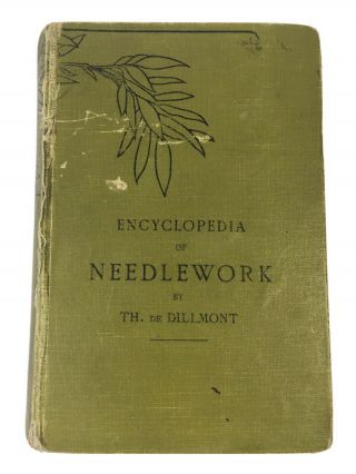 Early 1900’s Vintage Encyclopedia Of Needlework By Therese De Dillmont