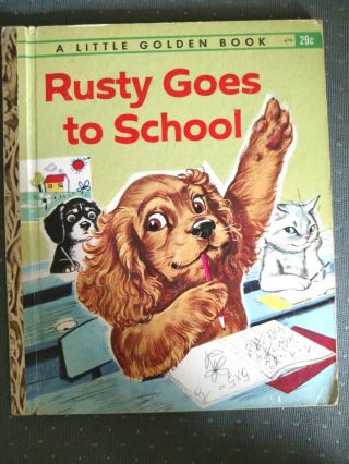 Rusty Goes To School 1st " A " Ed.  Little Golden Book 479 Pierre Probst,  1962