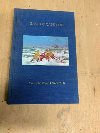 East Of Cape Cod By Asa Cobb Paine Lomnard Jr 1976 Hardcover 1st Edition