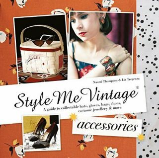 Style Me Vintage: Accessories: A Guide To Collectable Hats, .  By Tregenza,  Liz