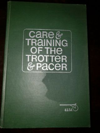 Care And Training Of The Trotter & Pacer U.  S.  T.  A.  By James C.  Harrison 1968 Hc