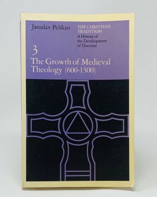 Jaroslav Pelikan / Christian Tradition Book 3 The Growth Of Medieval Theology