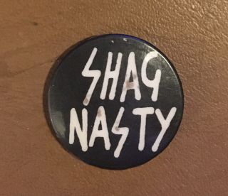 Shag Nasty Vintage Pin Badge 1970 