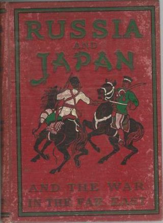 Russia And Japan And A Complete History Of The War In The Far East By Frederic.