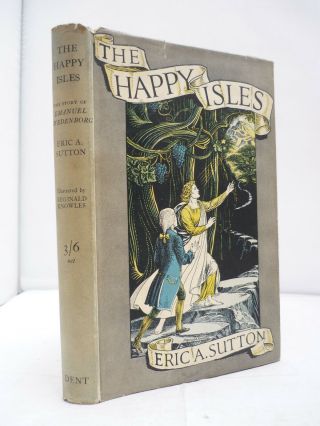 The Happy Isles - The Story Of Swedenborg By E A Sutton - Illustrated Hb Dj 1938