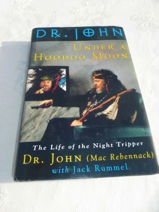 Dr.  John & Jack Rummel Under A Hoodoo Moon The Life Of Dr.  John The Night Trip