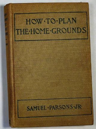 How To Plan The Home Grounds By Samuel Parsons Jr.