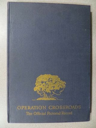 Operation Crossroads The Official Pictorial Record - Atom Bomb Test Bikini 1946