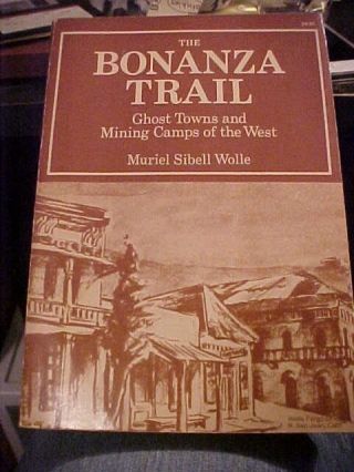 1953 Book,  The Bonanza Trail Ghost Towns And Mining Camps Of The West