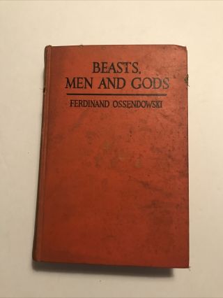 1st Ed 1922 Hardcover Beasts Men And Gods By Ferdinand Ossendowski