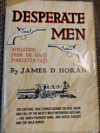 Bk; Desperate Men: Revelations From The Pinkerton Files By James D.  Horan